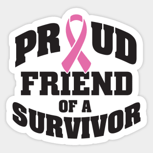 Proud friend of a survivor Sticker